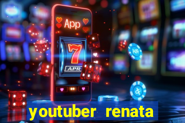 youtuber renata santos nua